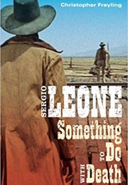 Sergio Leone: Something to Do With Death (Christopher Frayling)