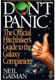Don&#39;t Panic: The Official Hitchhiker&#39;s Guide to the Galaxy Companion
