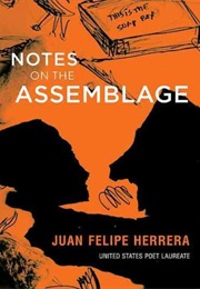 Notes on the Assemblage (Juan Felipe Herrera)