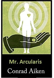 Mr. Arcularis (Conrad Aiken)