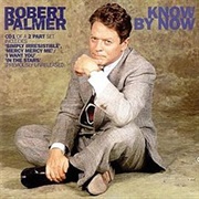 Know by Now - Robert Palmer