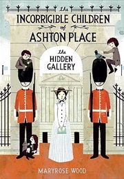 The Incorrigible Children of Ashton Place: The Hidden Gallery (Maryrose Wood)