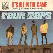 "It's All in the Game"  Four Tops