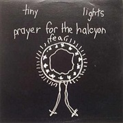Tiny Lights - Prayer for the Halcyon Fear