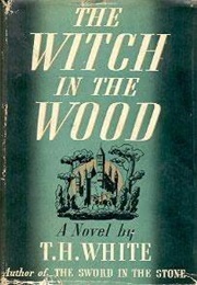 The Witch in the Woods (T H White)