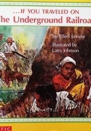 If You Traveled on the Underground Railroad (Ellen Levine)