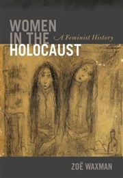 Women in the Holocaust (Zoe Waxman)