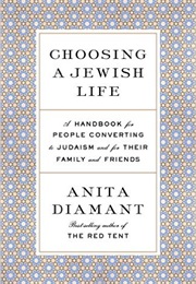 Choosing a Jewish Life : A Handbook for People Converting to Judaism and for Their Family and Friend (Anita Diamant)