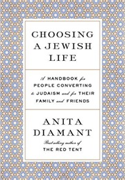 Choosing a Jewish Life : A Handbook for People Converting to Judaism and for Their Family and Friend (Anita Diamant)