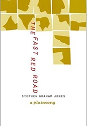The Fast Red Road: A Plainsong (Stephen Graham Jones)