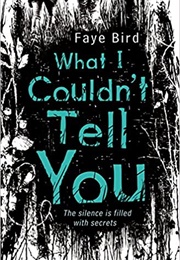 What I Couldn't Tell You (Faye Bird)