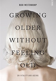 Growing Old Without Feeling Old (Rudi Westendorp)