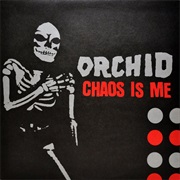 Orchid - Chaos Is Me