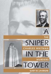 A Sniper in the Tower: The Charles Whitman Murders (Gary M. Lavergne)