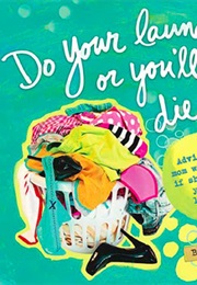 Do Your Laundry or You'll Die Alone (Becky Blades)