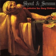 Sex Gang Children — Shout and Scream - The Definitive Sex Gang Children