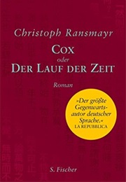 Cox Oder Der Lauf Der Zeit (Christoph Ransmayr)