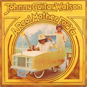 Johnny "Guitar" Watson - A Real Mother for Ya