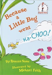 Because a Little Bug Went Ka-Choo! (Michael K. Frith)