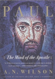Paul: The Mind of the Apostle (A.N. Wilson)