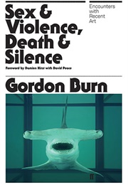 Sex & Violence, Death & Silence (Gordon Burn)