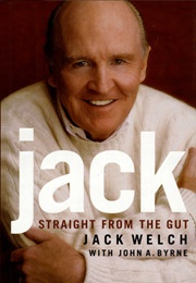 Jack: Straight From the Gut (Jack Welch With John A. Byrne)