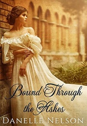 Bound Through the Ashes (Danelle Nelson)