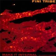 Fini Tribe- Make It Internal (Detestimony Revisited)