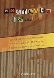 Whatever Is... (Ryan C. Vet)