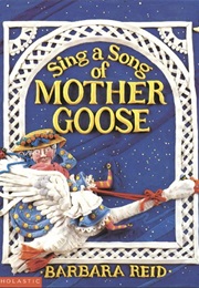Sing a Song of Mother Goose (Barbara Reid)
