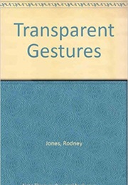 Transparent Gestures (Rodney Jones)