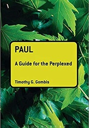 Paul: A Guide for the Perplexed (Timothy Gombic)