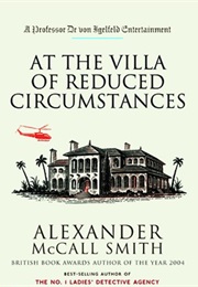 At the Villa of the Reduced Circumstances (Alexander McCall Smith)