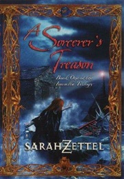 A Sorcerer&#39;s Treason (Sarah Zettel)