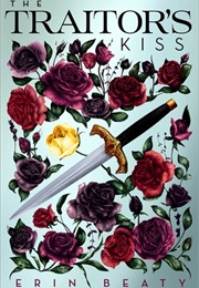 The Traitor's Kiss (Erin Beaty)
