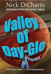 Valley of Day-Glo (Nick Dichario)