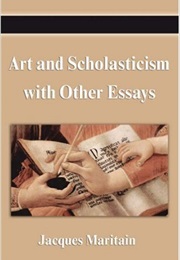 Art and Scholasticism (Jacques Maritain)