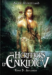 Les Héritiers D'enkidiev - Abussos (Anne Robillard)