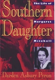 Southern Daughter: The Life of Margaret Mitchell (Darden Asbury Pyron)