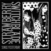Strawberry Switchblade — Since Yesterday