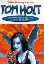 Snow White and the Seven Samurai (Tom Holt)