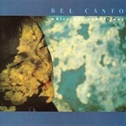 Bel Canto - White-Out Conditions