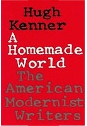 A Homemade World (Hugh Kenner)