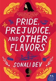 Pride, Prejudice, and Other Flavors (Sonali Dev)