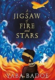 A Jigsaw of Fire and Stars (Yaba Badoe)