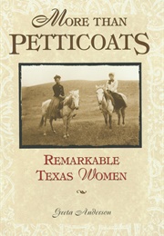 More Than Petticoats: Remarkable Texas Women (Greta Anderson)