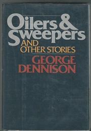 Oilers and Sweepers and Other Stories (George Dennison)