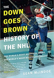 The Down Goes Brown History of the NHL (Sean McIndoe)
