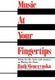 Music at Your Fingertips (Ruth Slenczynska)