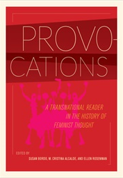 Provocations: A Transnational Reader in the History of Feminist Thought (Susan Bordo (Editor), M. Cristina Alcalde (Editor))
